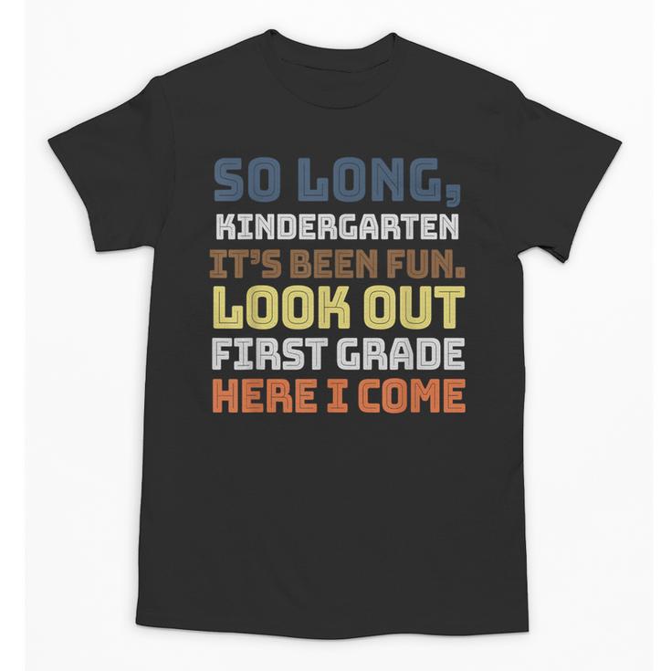 So Long Kindergarten Preschool Graduation First Grade Unisex T-Shirt