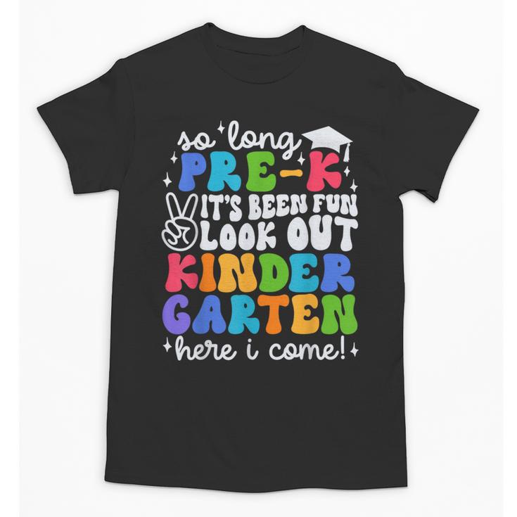 So Long Pre K Graduation Kindergarten Here I Come Kids 2024 Unisex T-Shirt