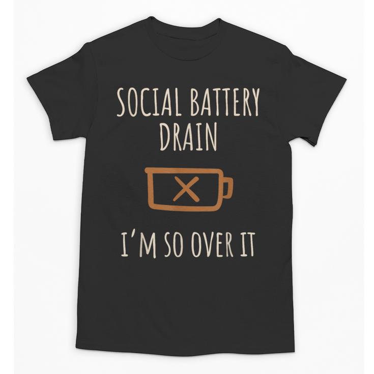 Social Battery Drain I'm So Over It Introvert Homebody Line Unisex T-Shirt