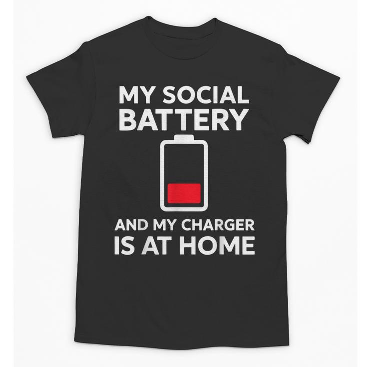 Social Battery Low Charger At Home Antisocial Introvert Unisex T-Shirt