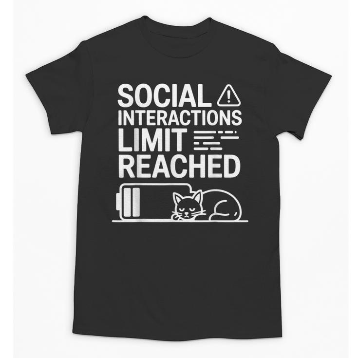 Social Interactions Limit Reached Introvert Tired Unisex T-Shirt