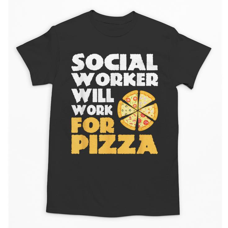 Social Worker Will Work For Pizza Graduation Unisex T-Shirt