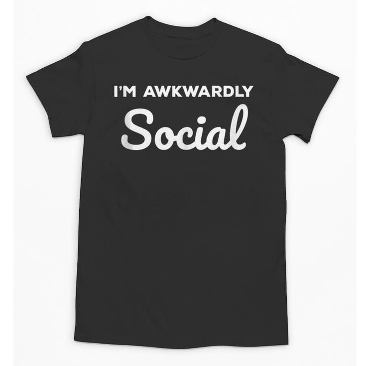 Socially Awkward I'm Awkwardly Social Introvert Unisex T-Shirt