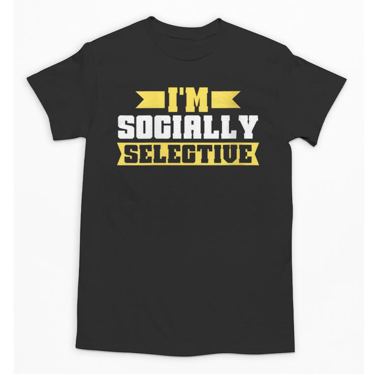Im Socially Selective Introvert Unisex T-Shirt