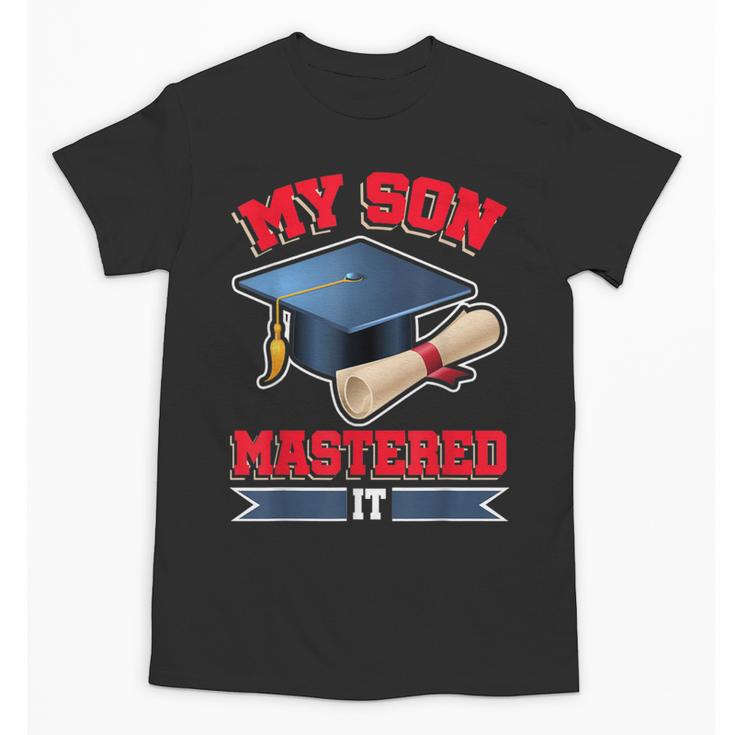 My Son Mastered It Shirt Masters Tee Graduate Graduation Unisex T-Shirt