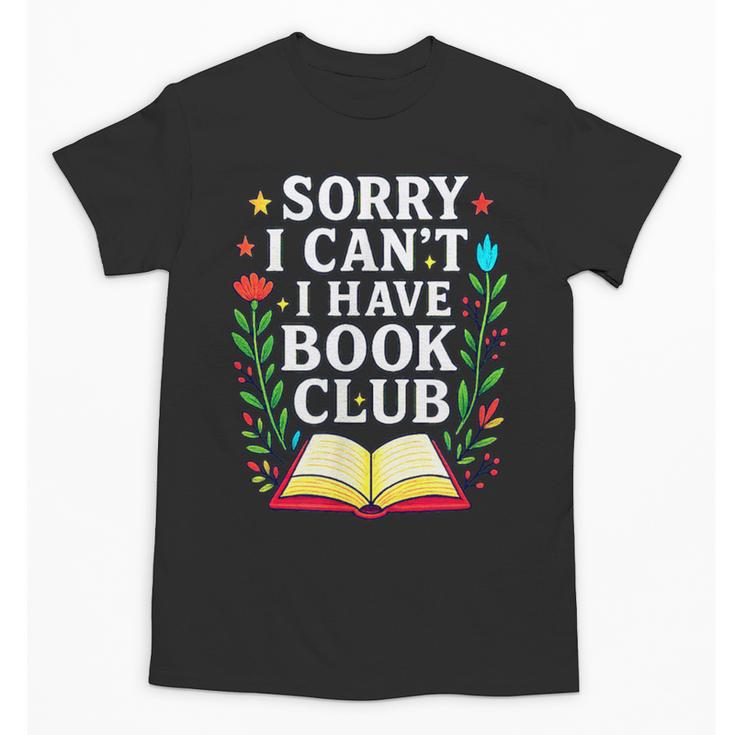 Sorry I Can't I Have Book Club Unisex T-Shirt