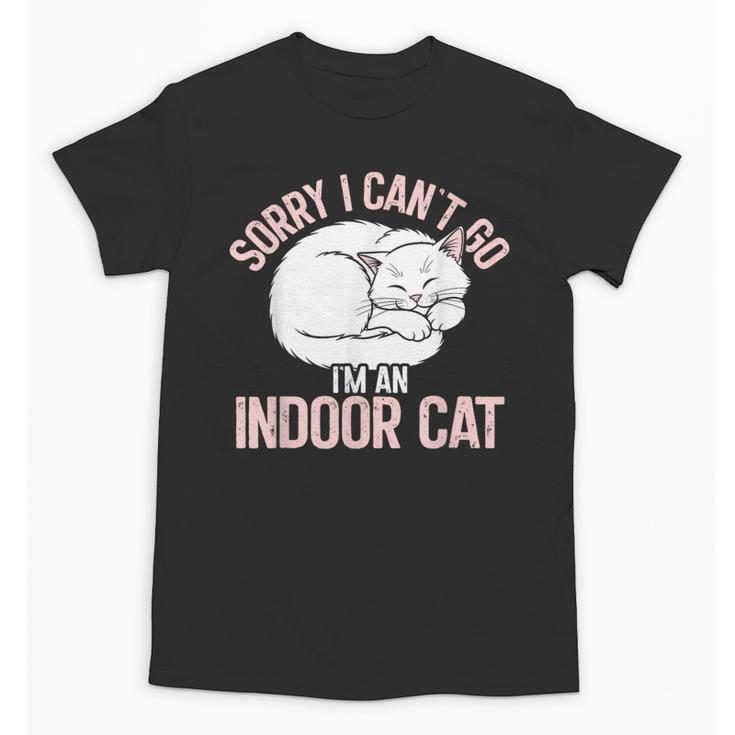 Sorry I Can't Go I'm An Indoor Cat Lazy Humor Introvert Cat Unisex T-Shirt