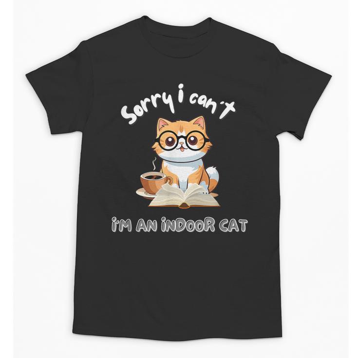 Sorry I Can't Indoor Cat Top For Introvert With Coffee Book For Men Women Kids Unisex T-Shirt