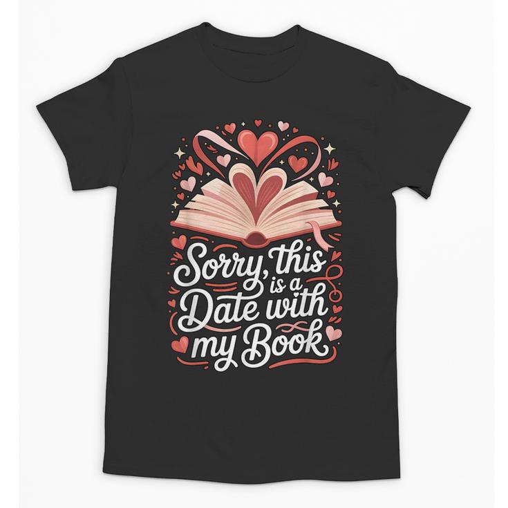Sorry This Is a Date With My Book Valentine Unisex T-Shirt