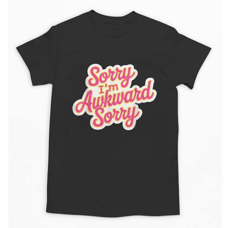 Sorry I'm Awkward Sorry Introvert Humor Unisex T-Shirt
