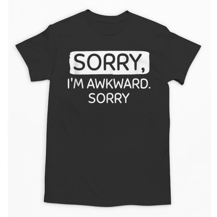 Sorry I'm Awkward Sorry Socially Awkward Introvert Unisex T-Shirt
