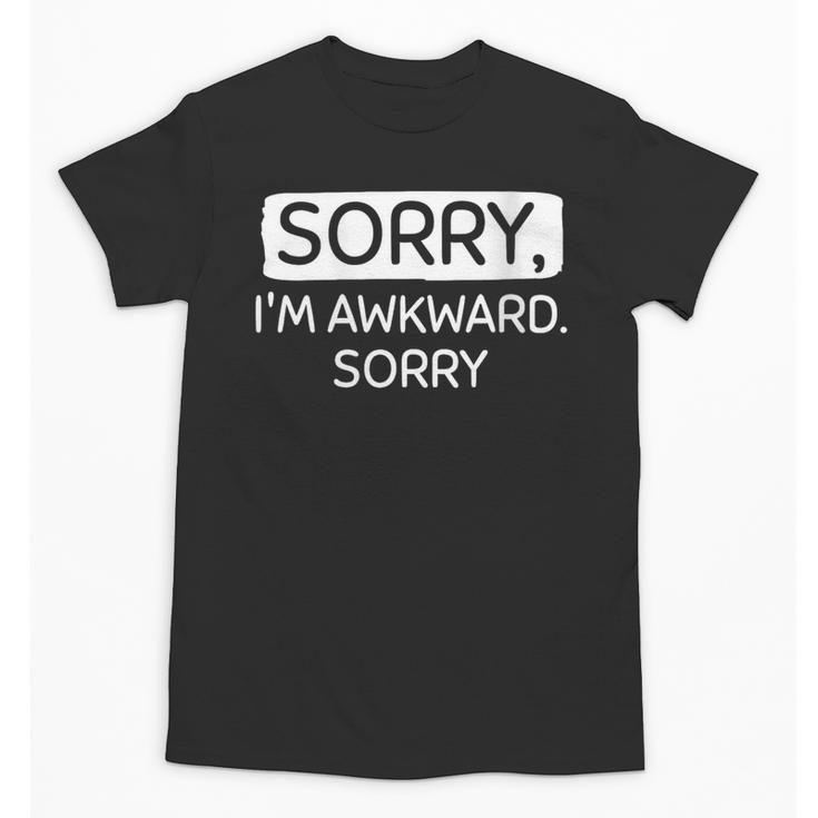 Sorry I'm Awkward Sorry Socially Awkward Introvert Unisex T-Shirt