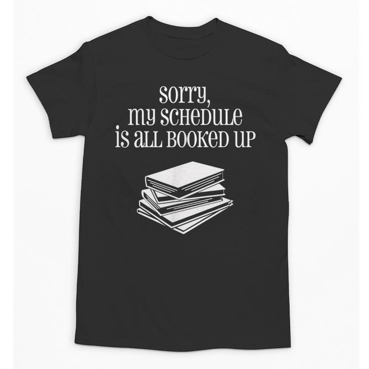 Sorry I'm All Booked Up Book Lover Librarian And Teacher Unisex T-Shirt