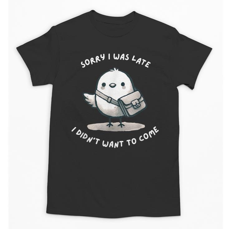 Sorry I Was Late I Didn't Want To Come Introvert Unisex T-Shirt