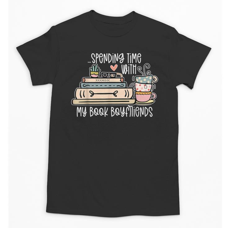 Spending Time With My Book Boyfriends Apparel Unisex T-Shirt