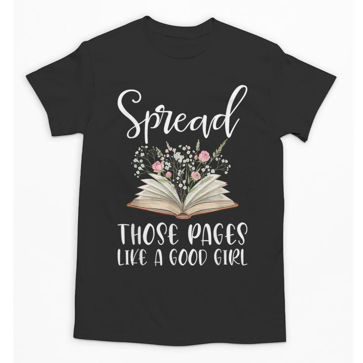 Spread Those Pages Like A Good Girl Bookworm Book Lover Unisex T-Shirt