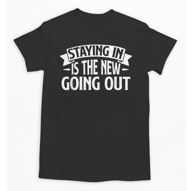 Staying In Is The New Going Out Introvert Unisex T-Shirt