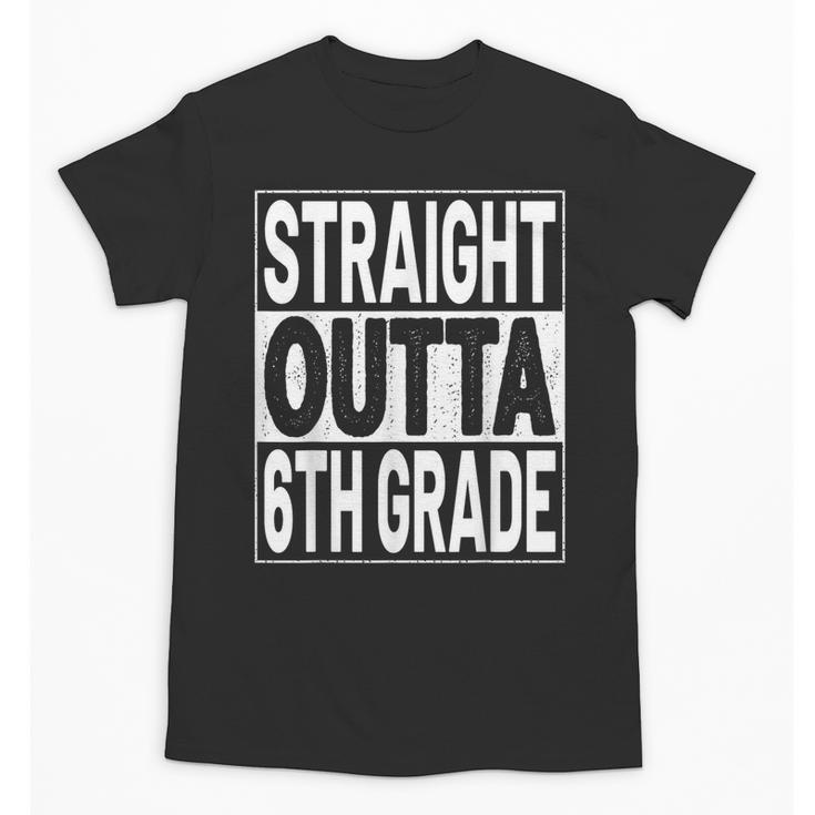 Straight Outta 6th Grade Graduation Sixth Grade Graduate Unisex T-Shirt