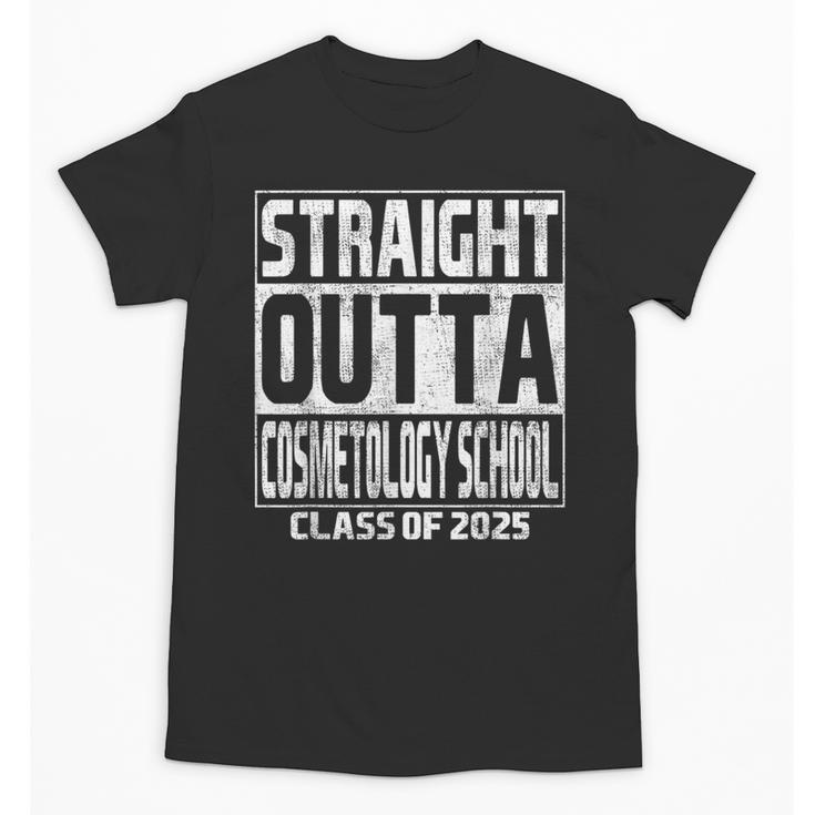 Straight Outta Cosmetology School Class Of 2025 Graduation Unisex T-Shirt