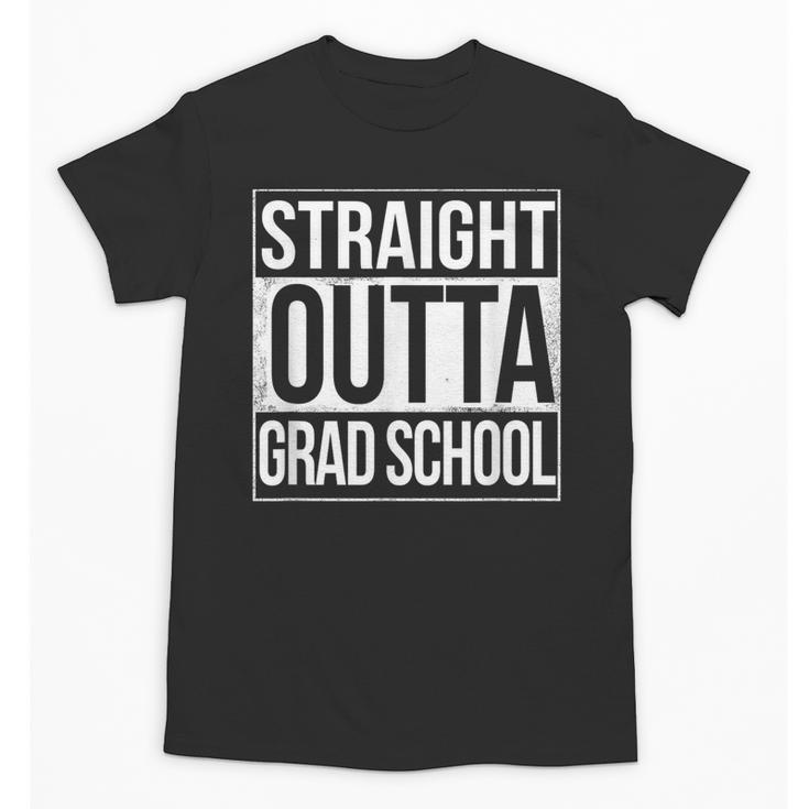 Straight Outta Grad School Graduation T Shirt Gift Unisex T-Shirt