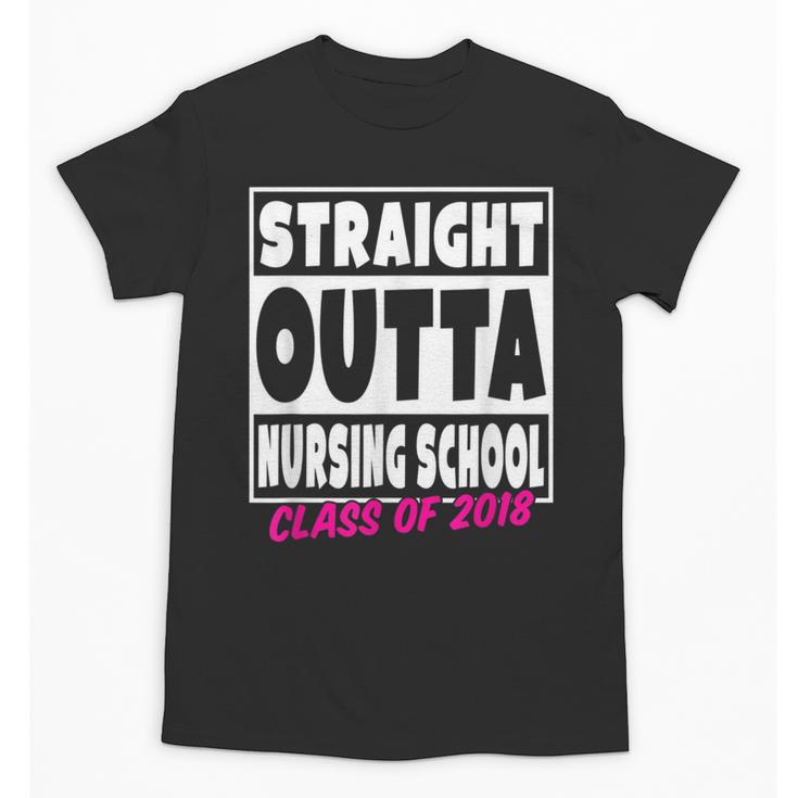 Straight Outta Nursing School Class Of 2018 Graduation Unisex T-Shirt