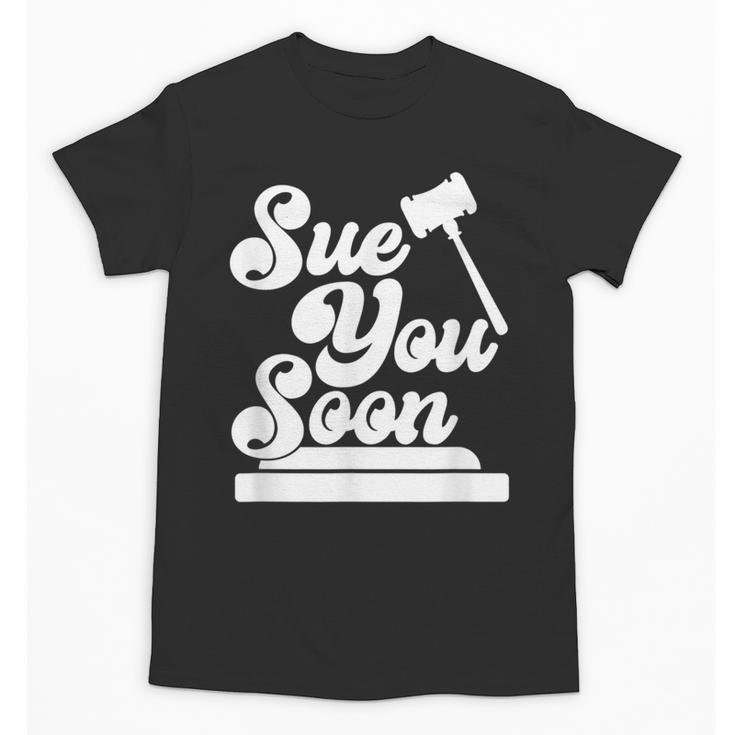 Sue You Soon Law Student School Graduation Unisex T-Shirt