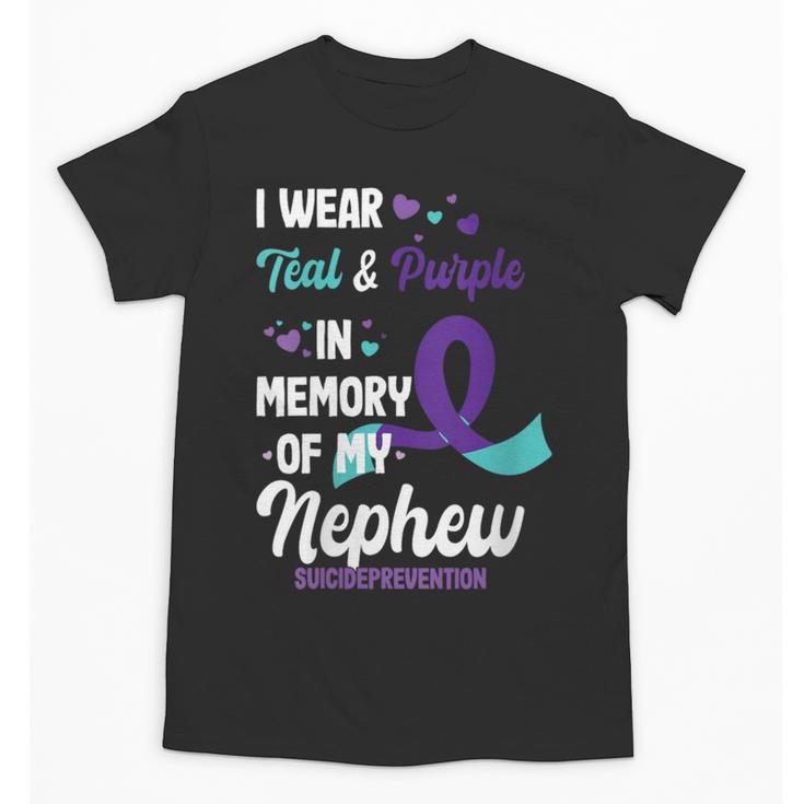 Suicide Prevention Awareness In Memory Of Nephew Unisex T-Shirt