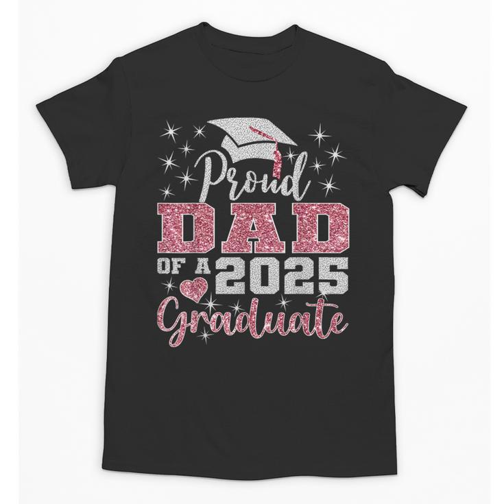 Super Proud Dad Of 2025 Graduate Senior Graduation Family Unisex T-Shirt