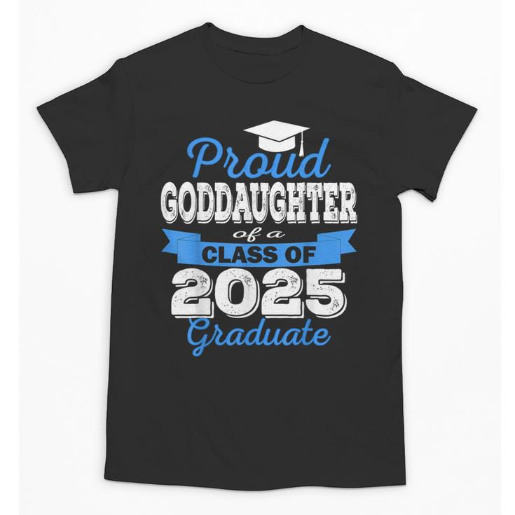 Super Proud GodDaughter Of 2025 Graduate Graduation Family Unisex T-Shirt