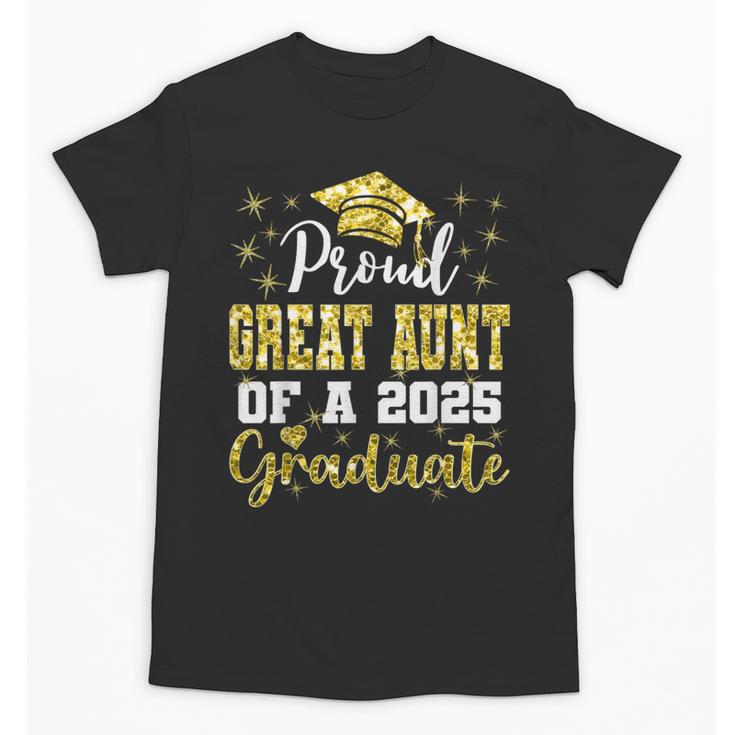 Super Proud Great Aunt Of 2025 Graduate Graduation Family Unisex T-Shirt