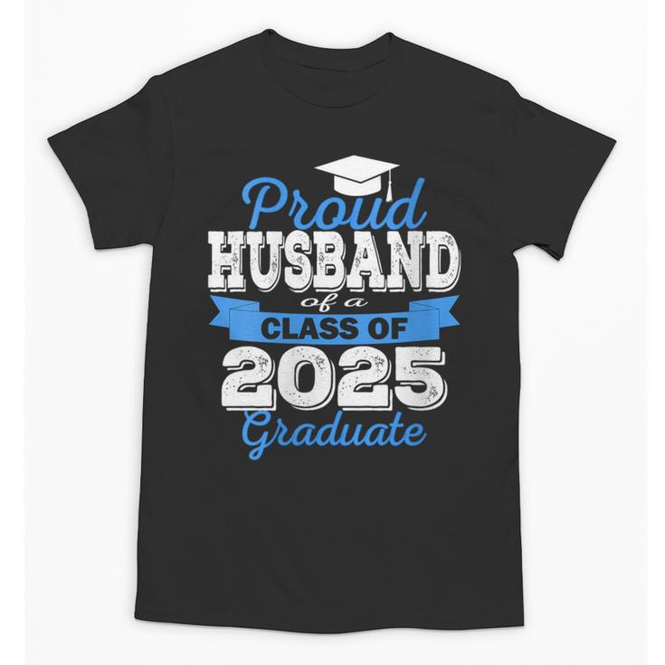 Super Proud Husband Of 2025 Graduate Graduation Family Unisex T-Shirt