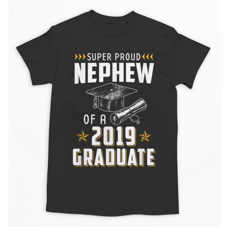 Super Proud Nephew Of A 2019 Graduate Shirt Graduation Unisex T-Shirt