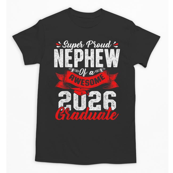 Super Proud Nephew Of a 2026 Graduate 26 Graduation Unisex T-Shirt
