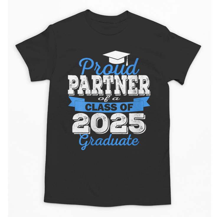 Super Proud Partner Of 2025 Graduate Graduation Family Unisex T-Shirt