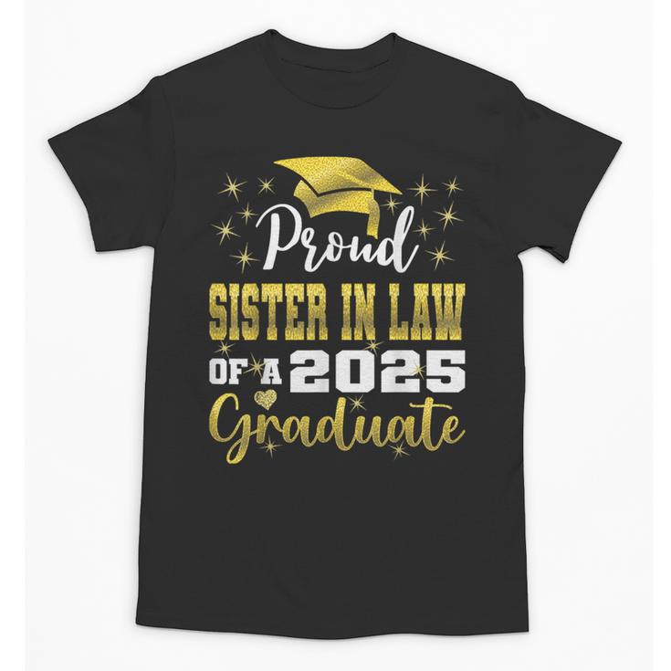 Super Proud Sister In Law Of 2025 Graduate Graduation Family Unisex T-Shirt