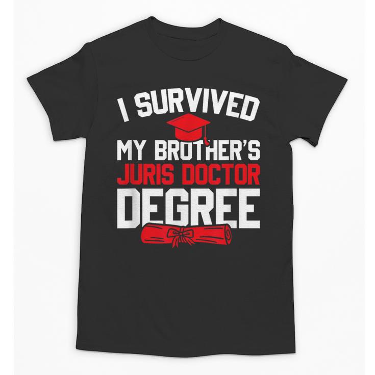 I Survived My Brother's Juris Doctor Degree Graduation Unisex T-Shirt