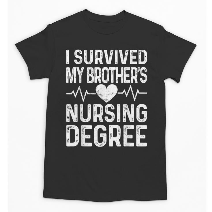 I Survived My Brother's Nursing Degree School Graduation Unisex T-Shirt