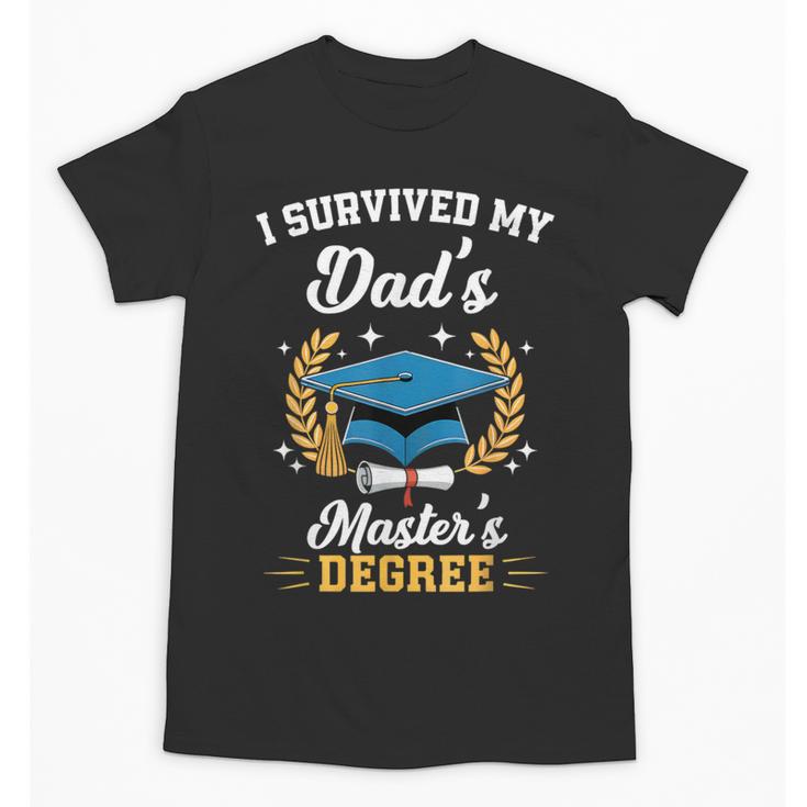 I Survived My Dad's Master's Degree Graduation Unisex T-Shirt