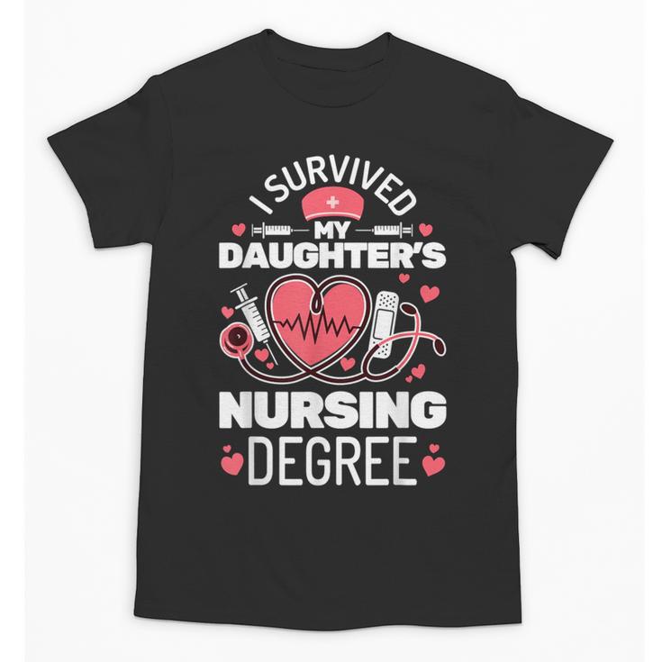 I Survived My Daughter's Nursing Degree School Graduation Unisex T-Shirt
