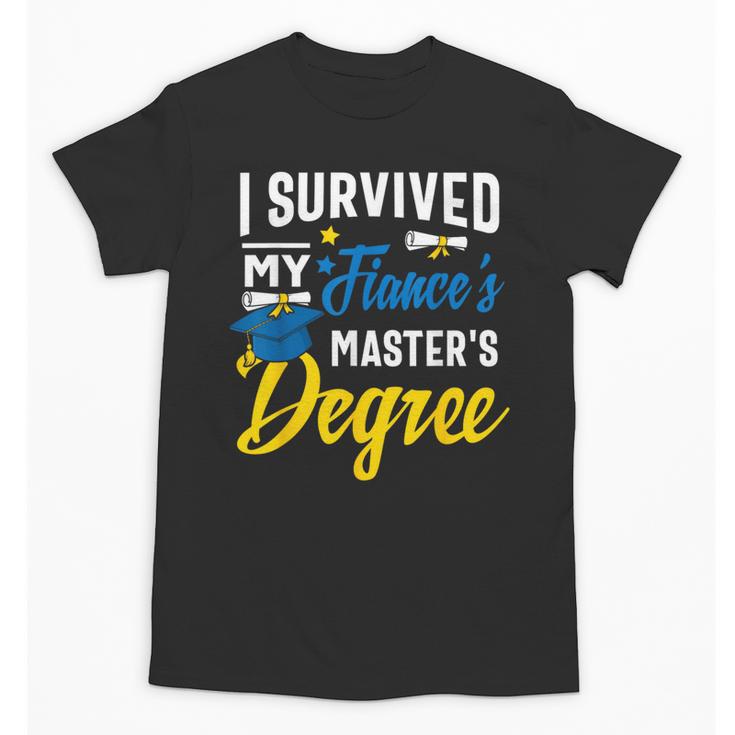 i Survived My Fiance's Masters Degree Graduation Gifts Unisex T-Shirt