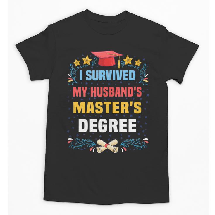 I Survived My Husband's Masters Degree Graduation Unisex T-Shirt