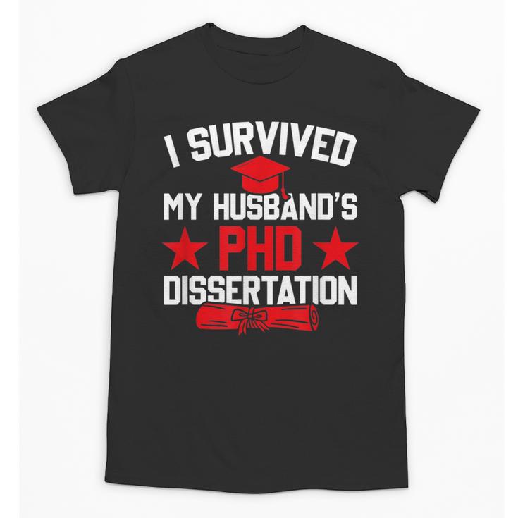 I Survived My Husband's PHD Dissertation Graduation Unisex T-Shirt