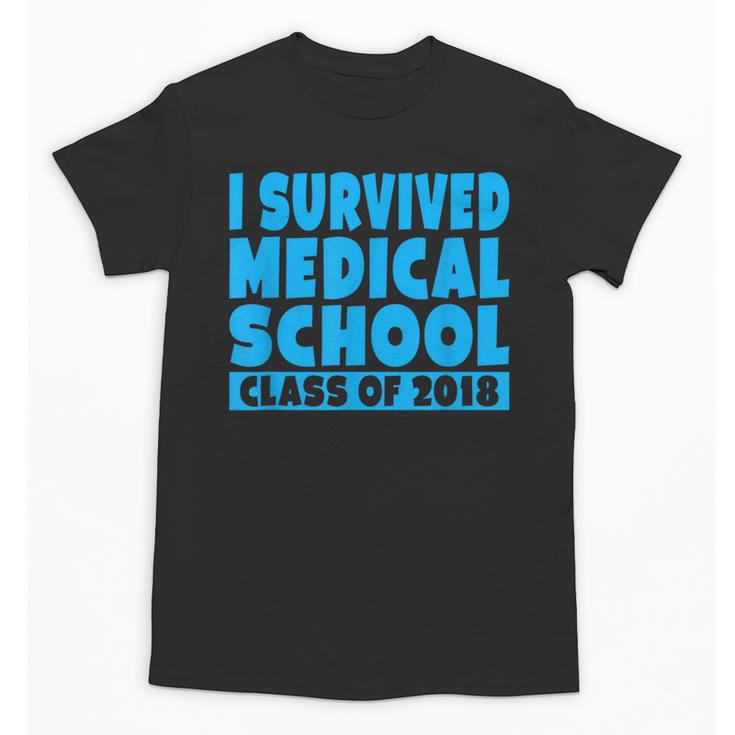 I Survived Medical School Class Of 2018 Graduation Unisex T-Shirt