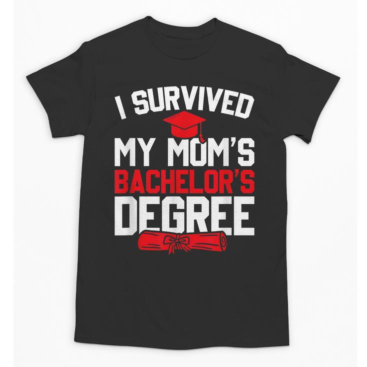 I Survived My Mom's Bachelor's Degree Graduation Unisex T-Shirt