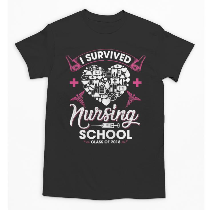 I Survived Nursing School Class Of 2018 Graduation T-Shirt Unisex T-Shirt