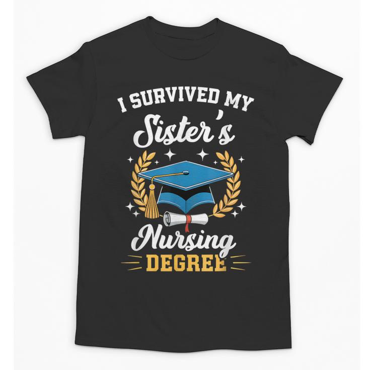 I Survived My Sister's Nursing Degree Graduation Unisex T-Shirt