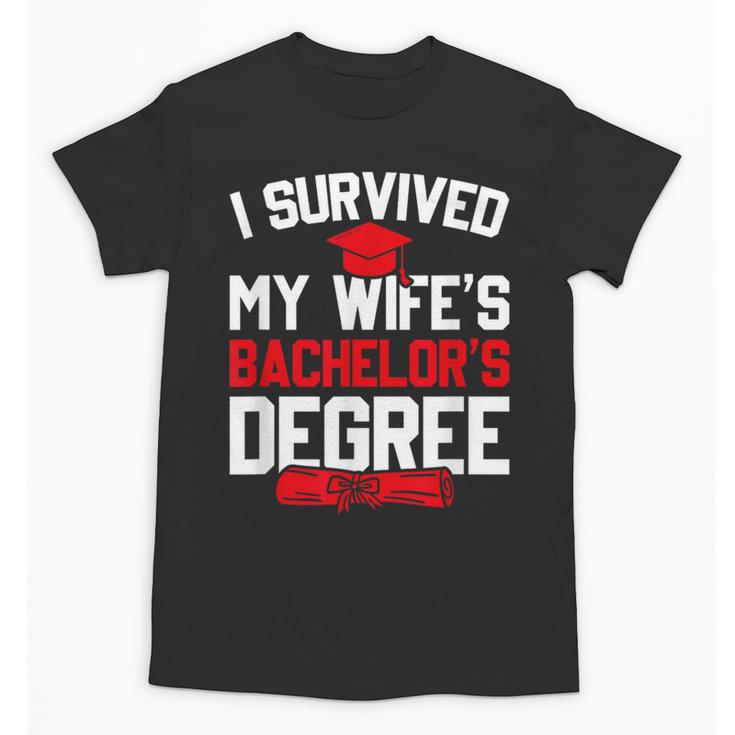 I Survived My Wife's Bachelor's Degree Graduation Unisex T-Shirt