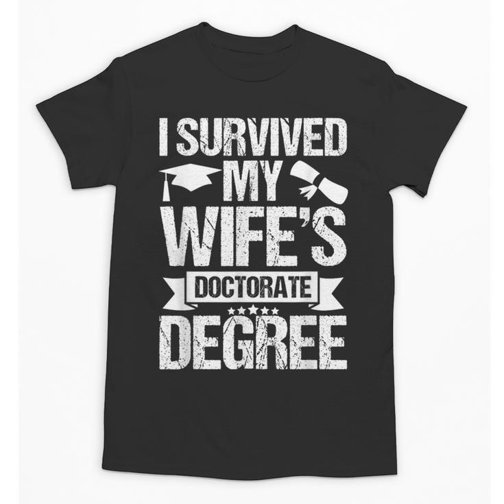 I Survived My Wifes Doctorate Degree Graduation Unisex T-Shirt