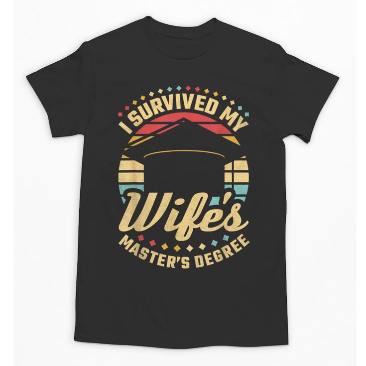 Survived My Wife's Master's Degree College Graduation Unisex T-Shirt