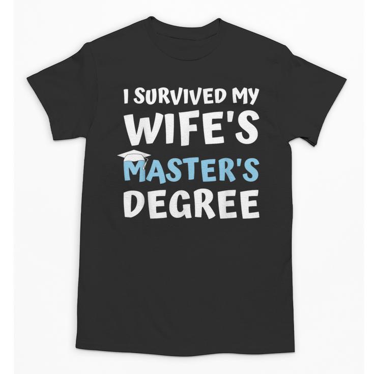 i Survived My Wifes Masters Degree MBA College Graduation Unisex T-Shirt